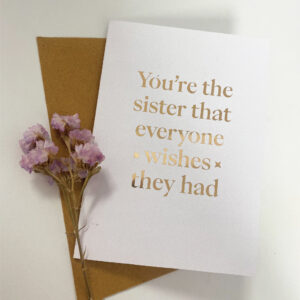 You’re the sister that everyone wishes they had